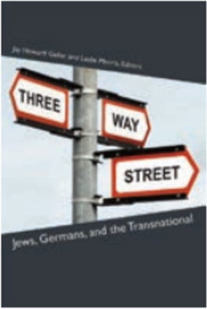 Book cover of Three-Way Street: Jews, Germans, and the Transnational