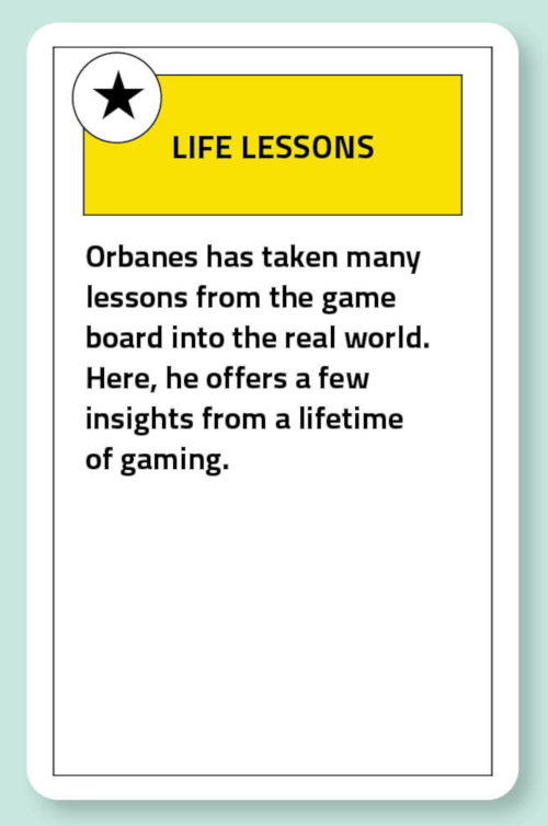 Life Lessons: Orbanes has taken many lessons from the game board into the real world. Here, he offers a few insights from a lifetime of gaming.