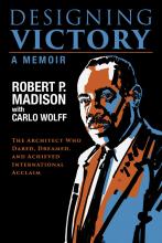 The cover of the book Designing Victory: The Architect Who Dared, Dreamed, and Achieved International Acclaim Robert P. Madison & Carlo Wolff, featuring an artist's portrait of Robert Madison