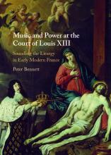 Peter Bennett book cover, Music and Power at the Court of Louis XIII