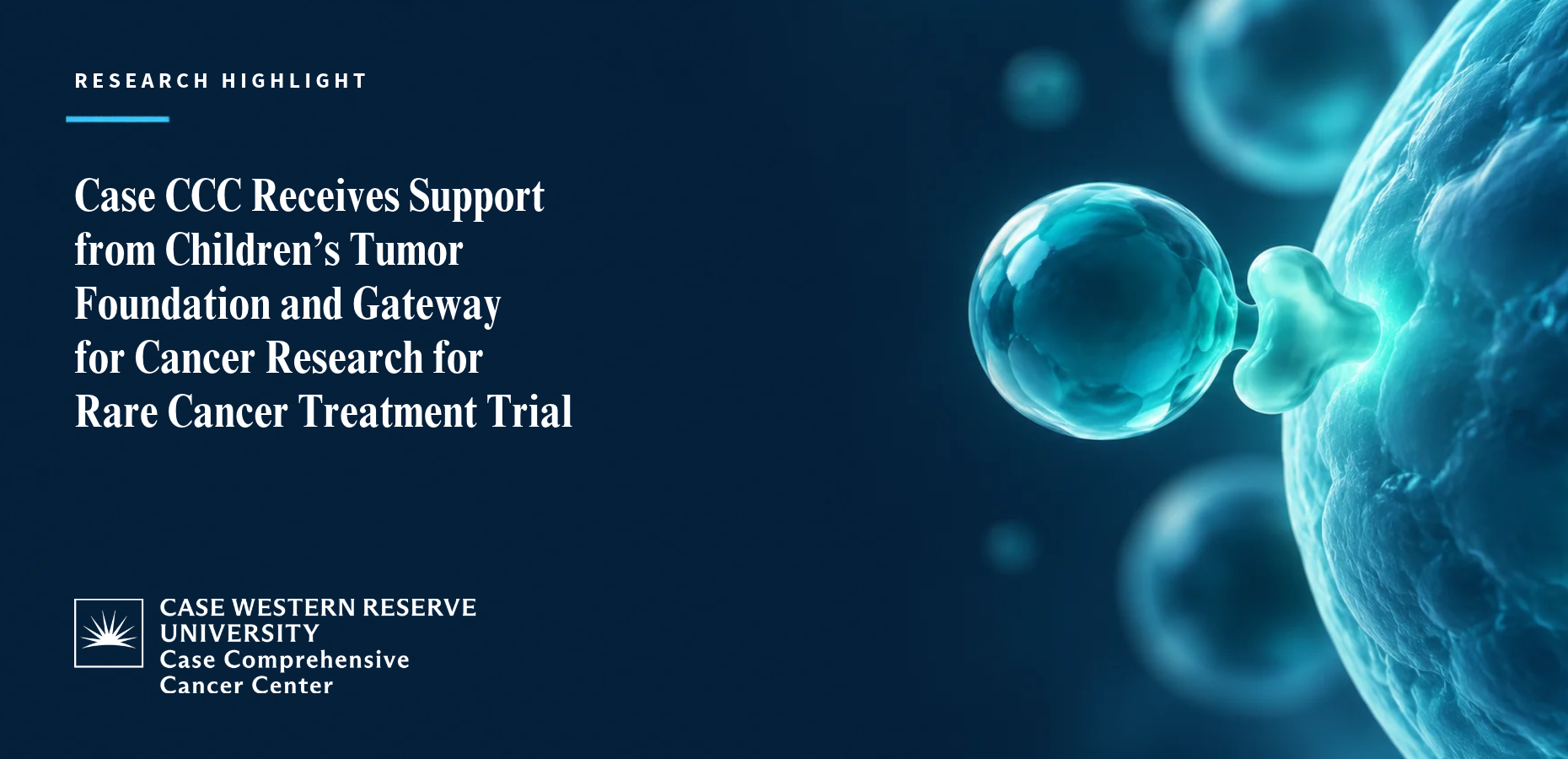 Research Highlight: Case CCC Receives Support from Children’s Tumor Foundation and Gateway for Cancer Research for Rare Cancer Treatment Trial. Abstract teal molecular forms with the Case Comprehensive Cancer Center logo.