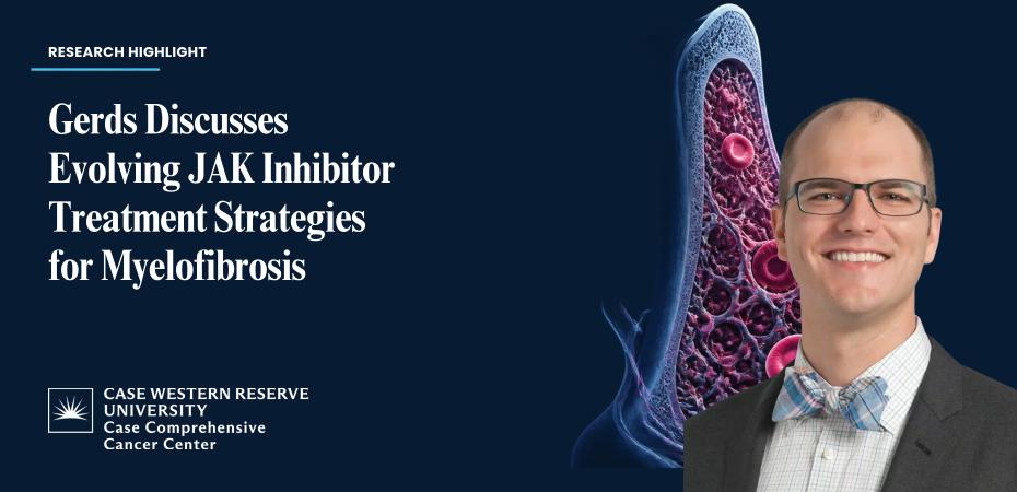Research Highlight graphic for “Gerds Discusses Evolving JAK Inhibitor Treatment Strategies for Myelofibrosis,” featuring Aaron Gerds, MD, MS, beside a stylized bone marrow illustration, with the Case Comprehensive Cancer Center logo.