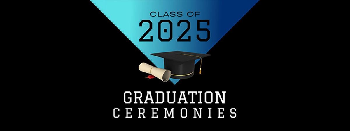 Class of 2025 Graduations Ceremonies Banner