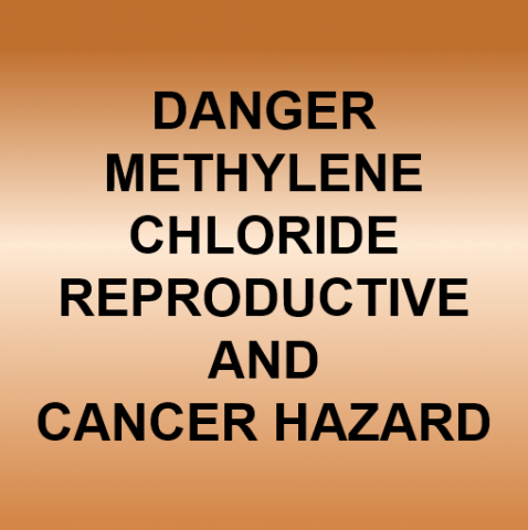 Danger Methylene Chloride Reproductive and Cancer Hazard