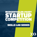 Morgenthaler-Pavey Startup Competition Skills Lab Series