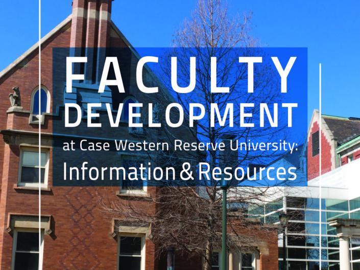 Faculty Development at Case Western Reserve University: Information and Resources