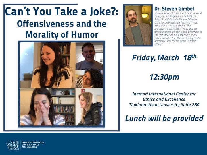 Can't You Take a Joke? Offensiveness and the Morality of Humor, Dr. Steven Gimbel is Professor of Philosophy at Gettysburg College where he held the Edwin T. and Cynthia Shearer Johnson Chair for Distinguished Teaching in the Humanities and was chair of the philosophy department. He is also an ameteur stand-up comic and a member of the Lighthearted Philosophers Society which awarded the 2013 Joseph Ellen Memorial Prize for his paper "Heckler Ethics." Friday, March 18th 12:30 p.m. 