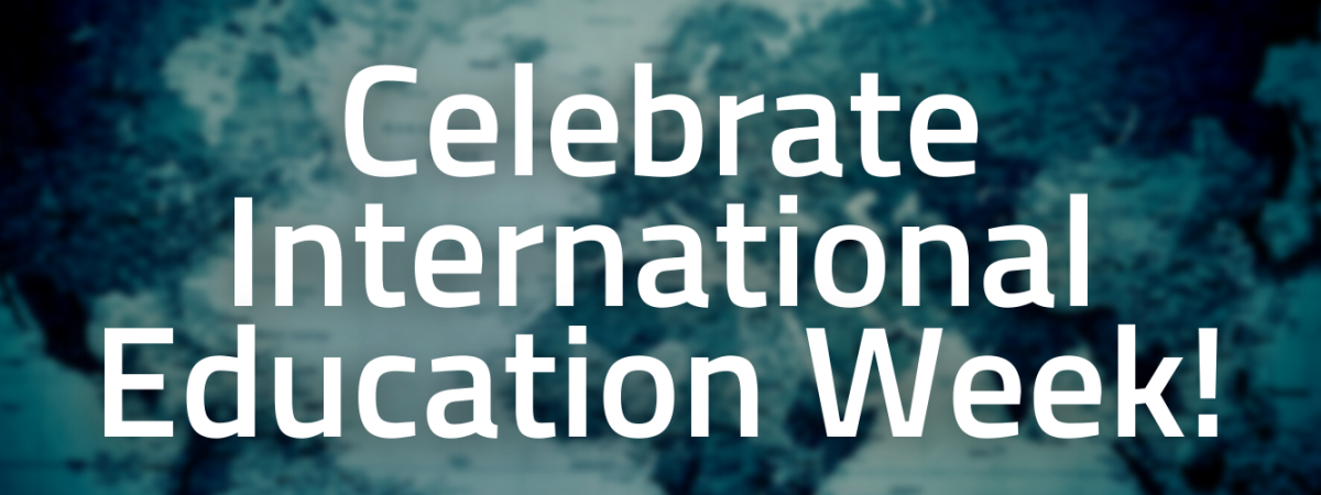 A map of the world in shades of blue with the words "Celebrate International Education Week!"