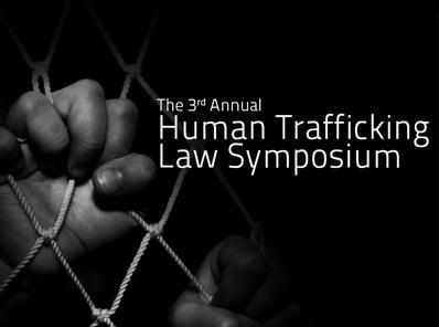 The 3rd Annual Human Trafficking Law Symposium 