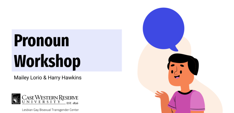 Pronoun Workshop in bold print with CWRU logo and graphic of a person with a speech bubble
