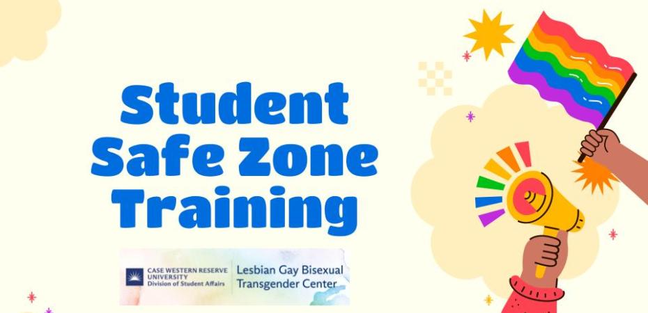 Student Safe Zone Training in blue letters with the LGBT Center logo underneath. to the right a brown hand holds a rainbow flag and another brown hand holds a yellow megaphone with rainbow exclamation lines coming out of it