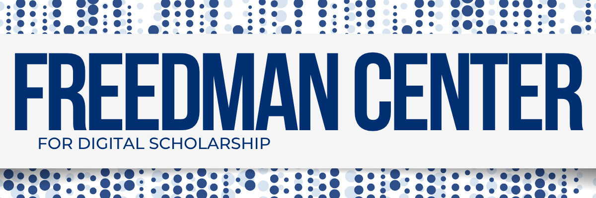 a blue and white banner that reads Freedman Center for Digital Scholarship