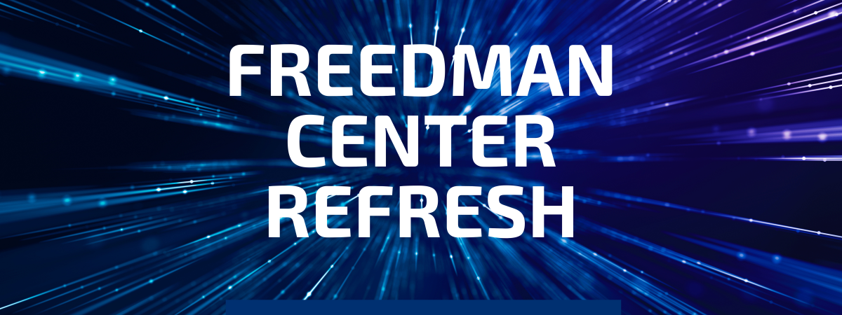 black sky with blue streaks of light that read "Freedman Center Refresh"