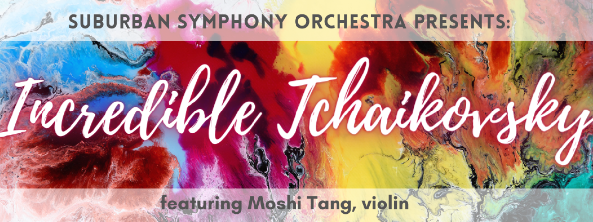 Suburban Symphony Orchestra presents Incredible Tchaikovsky