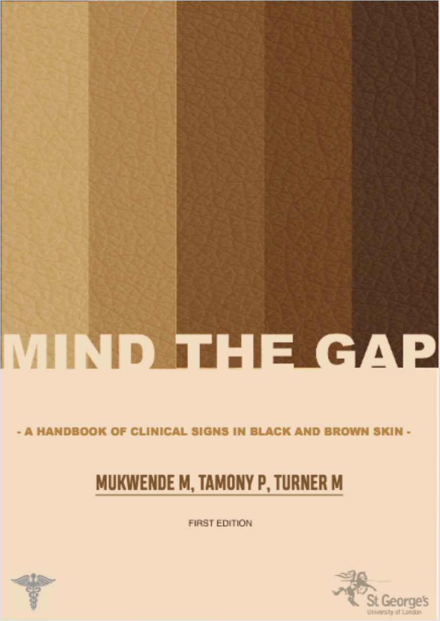 Mind the Gap is a clinical handbook of signs and symptoms of skin disease on black and brown skin written by London medical student Malone Mukwende. 