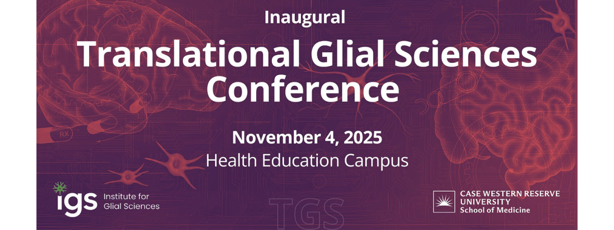 Banner image for the Inaugural Translational Glial Sciences Conference. Text reads: “Inaugural Translational Glial Sciences Conference, November 4, 2025, Health Education Campus.” Logos for the Institute for Glial Sciences and Case Western Reserve University School of Medicine are shown on a purple background with illustrations of the brain and glial cells.