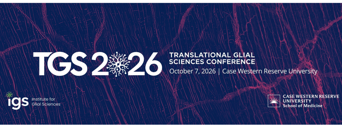 Banner for the 2026 Translational Glial Sciences (TGS) Conference. White text over a microscopic image of neural tissue in purple and blue reads: “TGS 2026 Translational Glial Sciences Conference, October 7, 2026, Case Western Reserve University.” The Institute for Glial Sciences and Case Western Reserve University School of Medicine logos appear at the bottom.