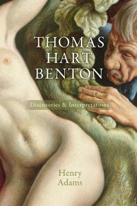 Cover of "Thomas Hart Benton: Discoveries and Interpretations"
