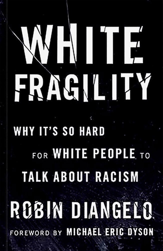 Image of a book cover that says "White Fragility" "Why it's so hard for white people to talk about racism" "Robin Diangelo" "Foreword by Michael Eric Dyson"