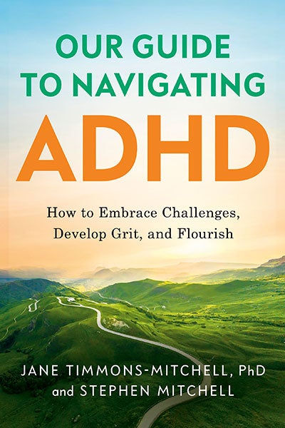 Photo of the cover of Jane Timmons-Mitchell's book, "Our Guide to Navigating ADHD: How to Embrace Challenges, Develop Grit, and Flourish"