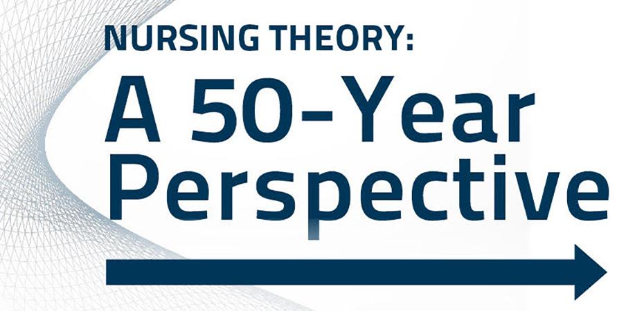 Name of the 2019 Nursing Theory Conference, "Nursing Theory: A 50 Year Perspective."