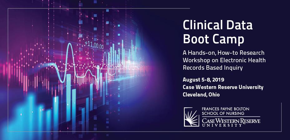 Graphic image in shades of blue and purple showing bar charts and line graphs. The text on the image reads, "Clinical Data Boot Camp. A hands-on, how-to research workshop on electronic health records based inquiry. August 5-8, 2019. Case Western Reserve University, Cleveland, Ohio. Frances Payne Bolton School of Nursing."