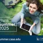 A girl holding an open laptop at center with the words Think Summer 2025 beside her, an ad for CWRU summer sessions