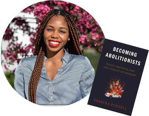 Author Derecka Purnell and the cover of her book Becoming Abolitionists