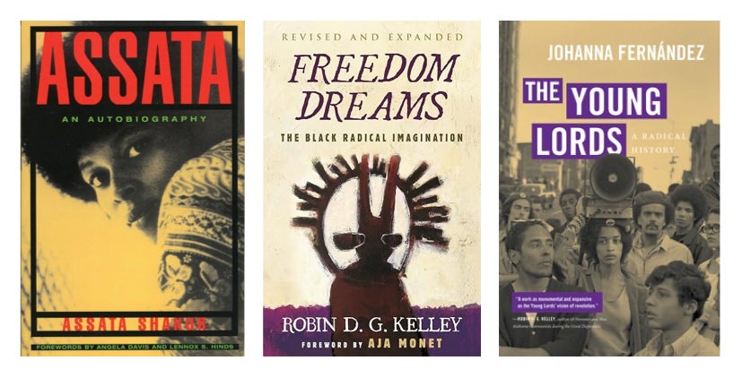 Assata: An Autobiography by Assata Shakur, Freedom Dreams by Robyn D. G. Kelly, and The Young Lords a Radical History by Johanna Fernandez covers