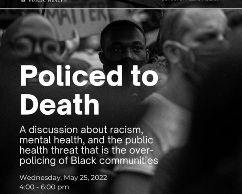 "Policed to Death: A discussion on racism, mental health, and over policing Black communities"