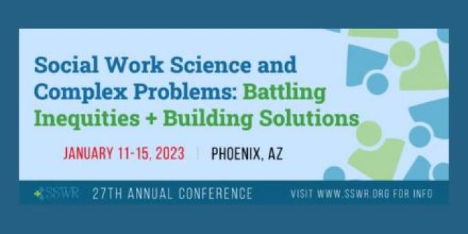 "Social Work Science and Complex Problems: Battling Inequities + Building Solutions | Jan. 11–15, 2023, Phoenix, AZ"