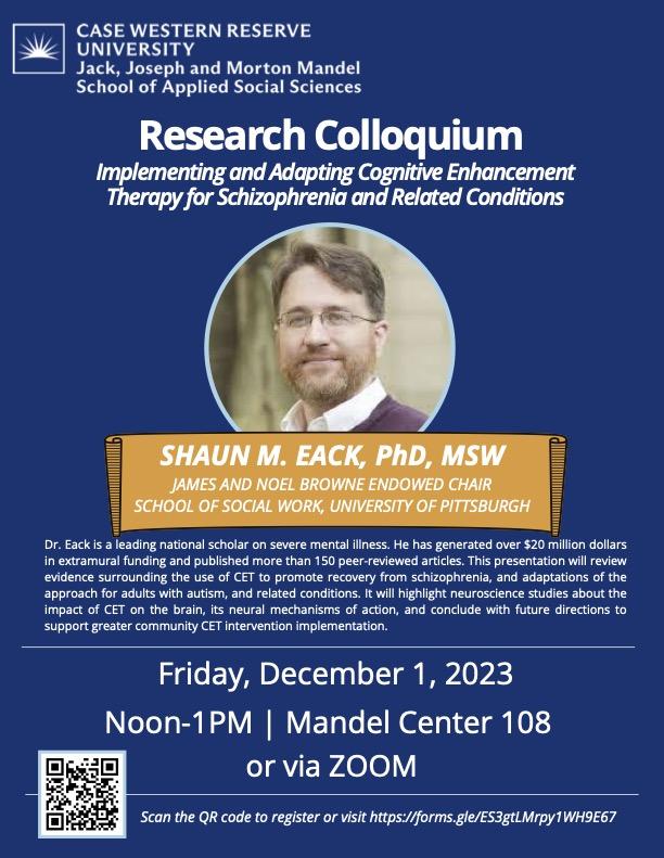 "Research Colloquium |  Implementing and Adapting Cognitive Enhancement Therapy for Schizophrenia and Related Conditions with Shaun M. Eack, PhD, MSW"