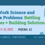 "Social Work Science and Complex Problems: Battling Inequities + Building Solutions | Jan. 11–15, 2023, Phoenix, AZ"