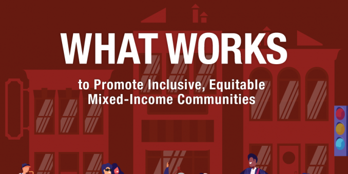 "What Works to Promote Inclusive, Equitable Mixed-Income Communities"