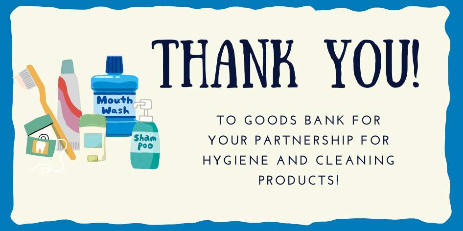 Thank you to Goods Bank for your partnership for hygiene and cleaning products