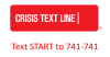 Crisis Text Line Text Start to 741-741