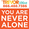 Trevor Lifeline: 866.488.7386 You are never alone.