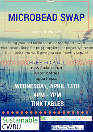 Microbead Swap, Free the waters, Bring your old facial scrub or toothpaste with microbeads (look for polypropylene or polyethylene on the labels) and we'll give you eco-friendly scrubs, Free for all, new facial scrub, water bottles, augua fresca, Wednesday, April 13th, 4pm - 7pm, Tink Tables, Sustainable, Student Sustainability Council