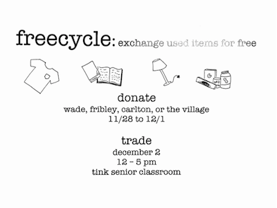 freecycle: exchange used items for free, donate, wade, fribley, carlton, or the village, 11/28 to 12/1, trade, december 2, 12-5pm, tink senior classrom