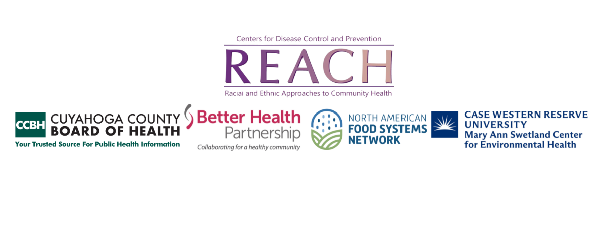 logos for REACH, Cuyahoga County Board of Health, Better Health Partnership, North American Food Systems Network, and Mary Ann Swetland Center for Environmental Health