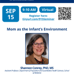 flier for Swetland Seminar on 9/15/2026 from 9-10 AM. "Mom as the Infant's Environment," presented by Dr. Shannon Conrey. Includes photo of presenter.