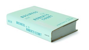 A photo of the book "Business and the Roberts Court"