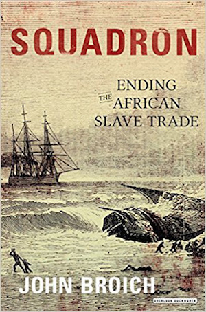 cover of the book Squadron: Ending the African Slave Trade, by John Broich