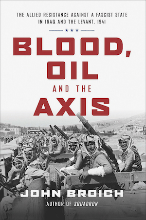Book cover of Blood, Oil and the Axis by John Broich