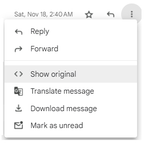 Within Gmail, click on the three vertical dots next to the Reply arrow to select "Show Original"