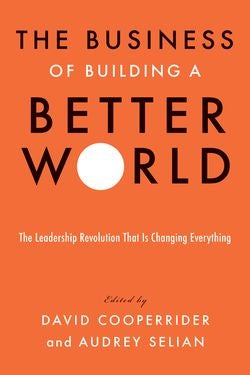 Image of an orange book titled: The Business of Building a Better World’ a new book by David Cooperrider