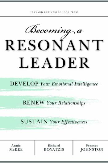 Becoming a Resonant Leader: Develop Your Emotional Intelligence, Renew Your Relationships, Sustain Your Effectiveness, book cover