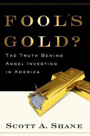 Fool's Gold: The Truth Behind Angel Investing in America book cover