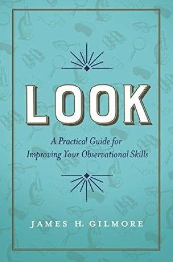 Look: A Practical Guide for Improving Your Observational Skills book cover