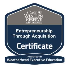 Entrepreneurship Through Acquisition Certificate Powered by Weatherhead Executive Education